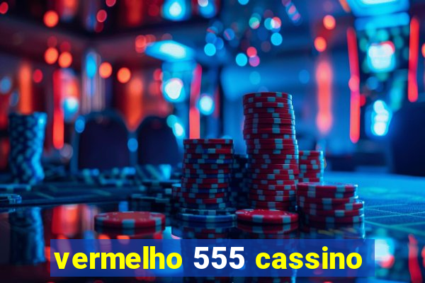 vermelho 555 cassino